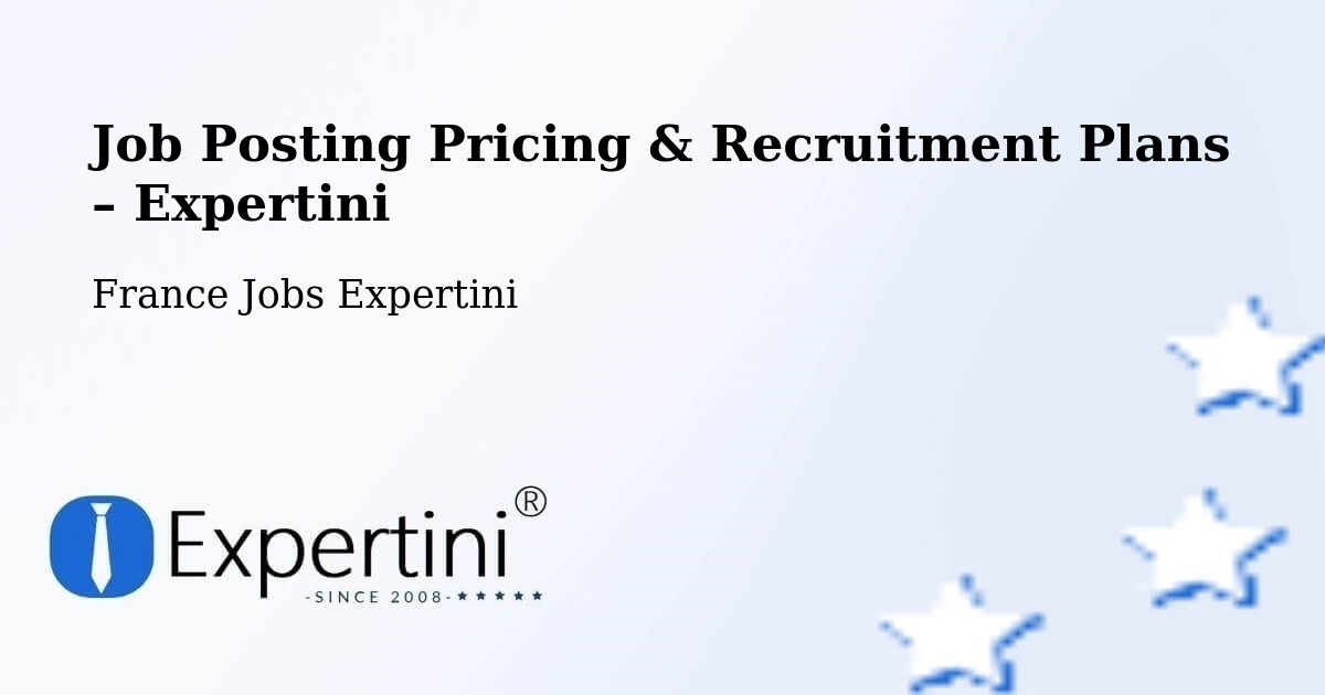 Job Posting Pricing & Recruitment Plans – Chelles - Chelles, France Jobs Expertini