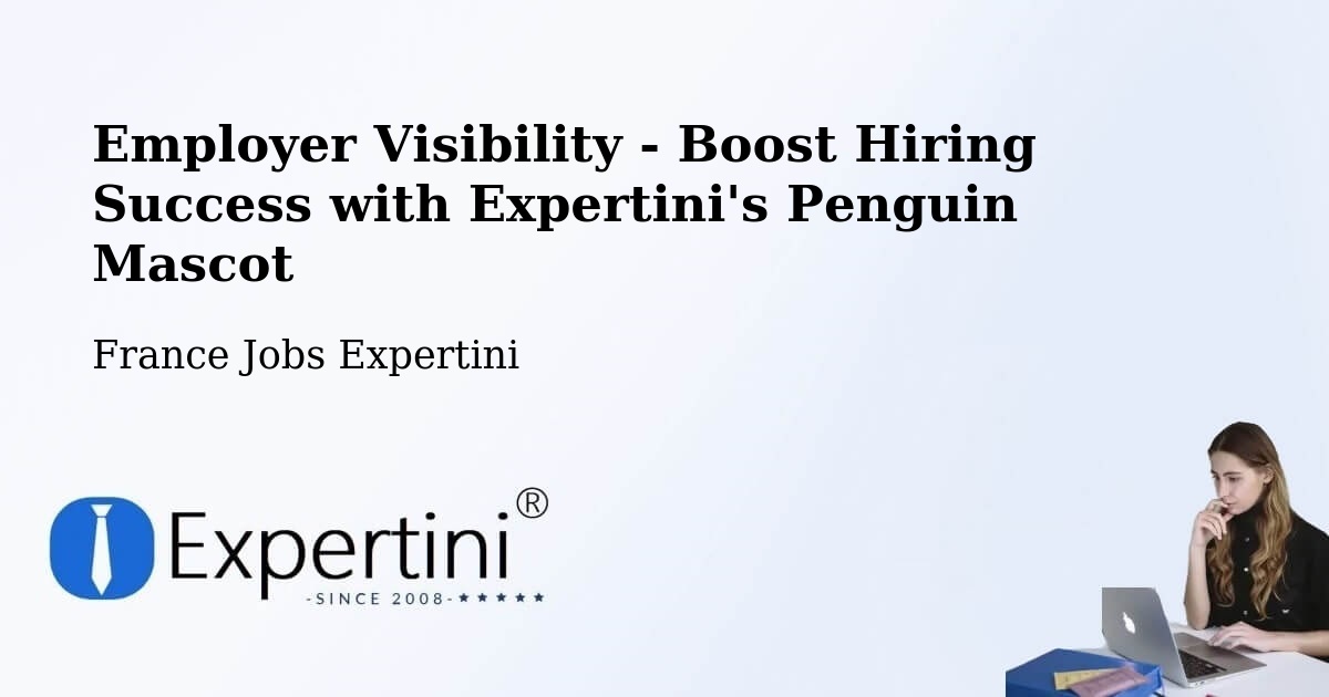 Employer Visibility Strategy – Chelles - France Jobs Expertini